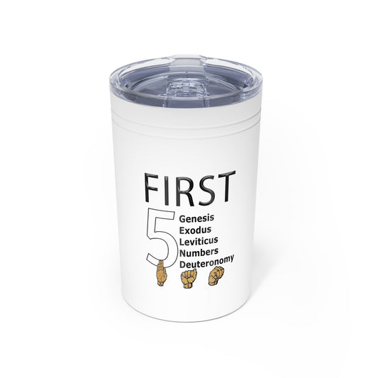 First 5 Bible Books Tumbler — First, Genesis Exodus Leviticus Numbers Deuteronomy 11oz